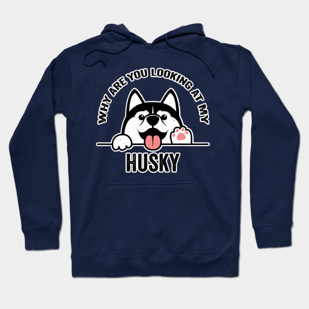 Why are You Looking at My Husky Hoodie by KennefRiggles